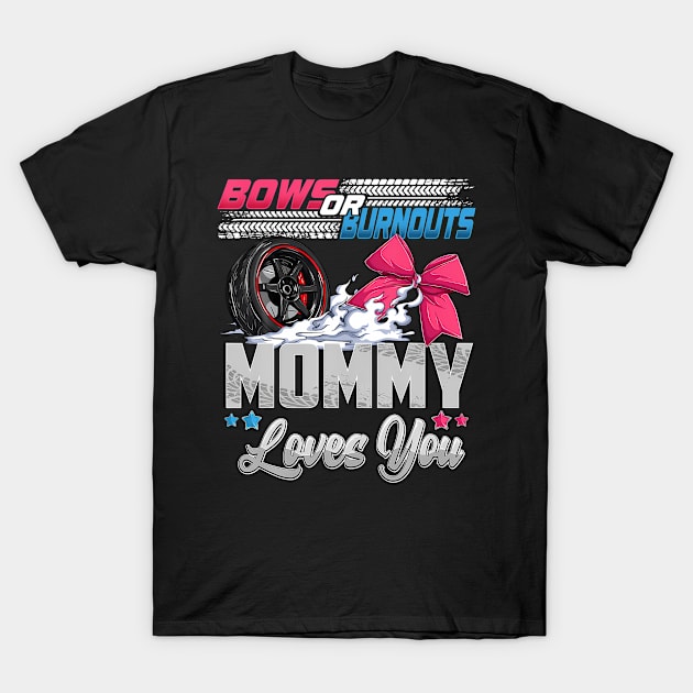 burnouts or bows gender reveal Party Announcement Mommy T-Shirt by Eduardo